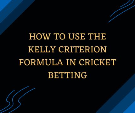 How To Use Kelly Criterion In Betting .